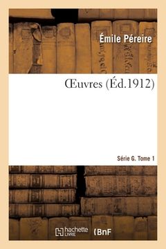 portada Oeuvres. Introduction, Biographie Des Auteurs, Remarques, Tables: Et Documents Sur l'Origine Et Le Développement Des Chemins de Fer, 1832-1870. Série (in French)