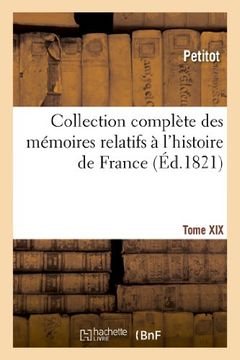 portada Collection Complete Des Memoires Relatifs A L'Histoire de France. Tome XIX (French Edition)