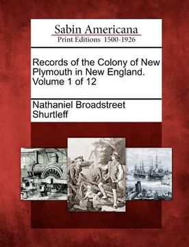 portada records of the colony of new plymouth in new england. volume 1 of 12 (en Inglés)