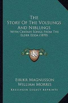 portada the story of the volsungs and niblungs the story of the volsungs and niblungs: with certain songs from the elder edda (1870) with certain songs from t (in English)