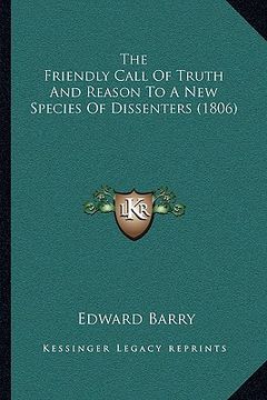portada the friendly call of truth and reason to a new species of dissenters (1806) (in English)