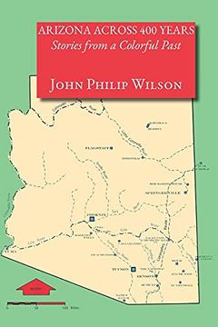 portada Arizona Across 400 Years, Stories From a Colorful Past (en Inglés)