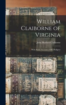 portada William Claiborne of Virginia: With Some Account of His Pedigree (in English)