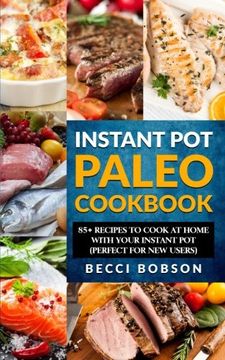 portada Instant pot Paleo Cookbook: 85+ Recipes to Cook at Home With Your Instant pot (Paleo Instant pot Cookbook,Paleo Diet Recipes, Instant Pot) (en Inglés)