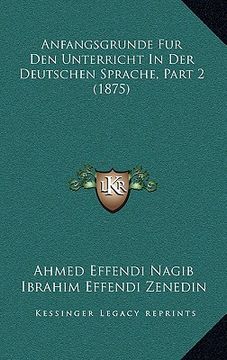 portada Anfangsgrunde Fur Den Unterricht In Der Deutschen Sprache, Part 2 (1875) (en Alemán)