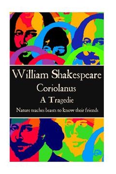portada William Shakespeare - Coriolanus: "Nature teaches beasts to know their friends" (en Inglés)