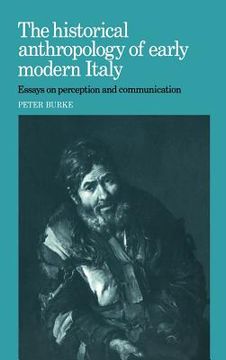 portada The Historical Anthropology of Early Modern Italy: Essays on Perception and Communication (in English)