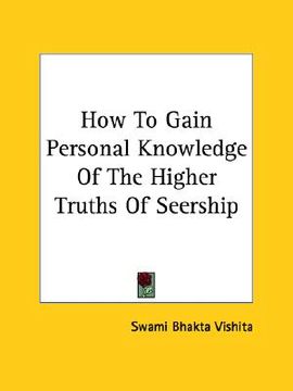 portada how to gain personal knowledge of the higher truths of seership (en Inglés)