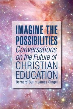 portada Imagine the Possibilities: Conversations on the Future of Christian Education