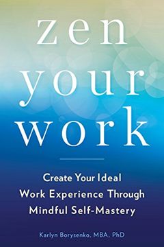 portada Zen Your Work: Create Your Ideal Work Experience Through Mindful Self-Mastery (en Inglés)