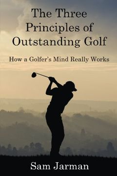 portada The Three Principles of Outstanding Golf: How A Golfer's Mind Really Works