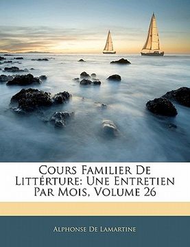 portada Cours Familier de Littérture: Une Entretien Par Mois, Volume 26 (in French)