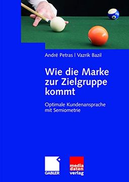 portada Wie die Marke zur Zielgruppe Kommt: Optimale Kundenansprache mit Semiometrie (in German)