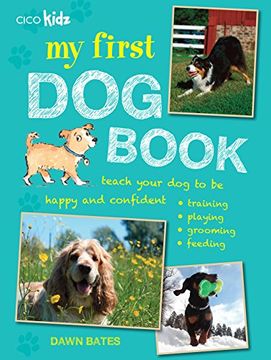 portada My First Dog Book: Teach your dog to be happy and confident: training, playing, grooming, feeding