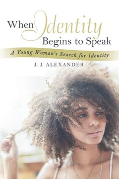 portada When Identity Begins to Speak: A Young Woman's Search for Identity (en Inglés)
