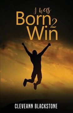 portada I Was Born 2 Win (en Inglés)