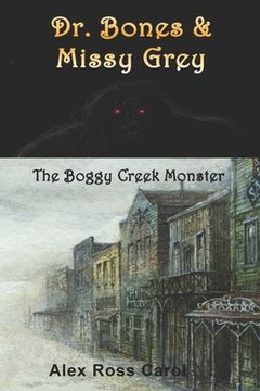 portada Dr. Bones & Missy Grey: The Boggy Creek Monster - I (in English)