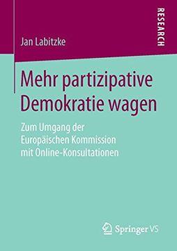 portada Mehr Partizipative Demokratie Wagen: Zum Umgang der Europäischen Kommission mit Online-Konsultationen (en Alemán)