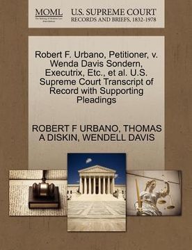 portada robert f. urbano, petitioner, v. wenda davis sondern, executrix, etc., et al. u.s. supreme court transcript of record with supporting pleadings