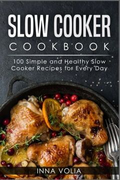 portada Slow Cooker Cookbook: 100 Simple and Healthy Slow Cooker Recipes for Every day (en Inglés)
