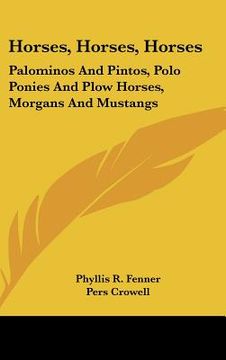 portada horses, horses, horses: palominos and pintos, polo ponies and plow horses, morgans and mustangs (in English)