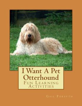 portada I Want A Pet Otterhound: Fun Learning Activities (en Inglés)