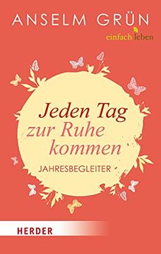 portada Jeden tag zur Ruhe Kommen: Jahresbegleiter (Herder Spektrum) (in German)