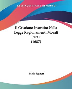 portada Il Cristiano Instruito Nella Legge Ragionamenti Morali Part 1 (1687) (in Italian)