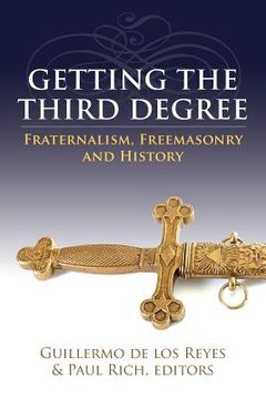 portada Getting the Third Degree: Fraternalism, Freemasonry and History (in English)