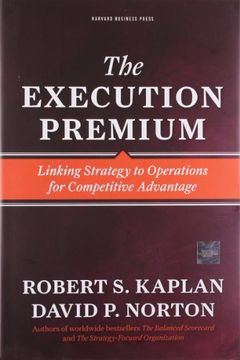 portada The Execution Premium: Linking Strategy to Operations for Competitive Advantage