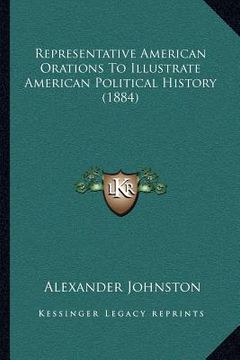portada representative american orations to illustrate american political history (1884)