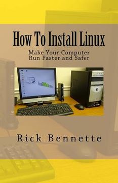 portada How To Install Linux: Make Your Computer Run Faster and Safer (in English)