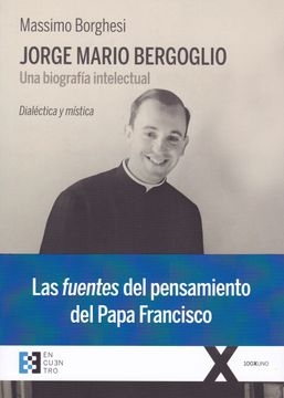 portada Jorge Mario Bergoglio. Una Biografía Intelectual (in Spanish)