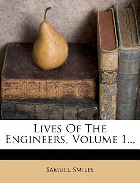 portada lives of the engineers, volume 1...