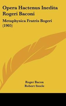portada opera hactenus inedita rogeri baconi: metaphysica fratris bogeri (1905)