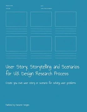 portada User Story, Storytelling and Scenarios for UX Design Research Process: Create you own user story or scenario for solving user problems