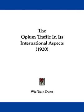 portada the opium traffic in its international aspects (1920) (en Inglés)