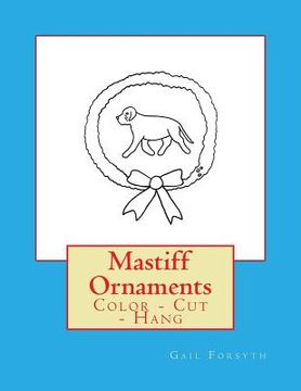 portada Mastiff Ornaments: Color - Cut - Hang