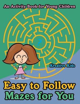 portada Easy to Follow Mazes for You -- An Activity Book for Young Children (en Inglés)