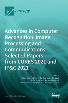 portada Advances in Computer Recognition, Image Processing and Communications, Selected Papers from CORES 2021 and IP&C 2021 (en Inglés)