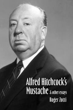 portada Alfred Hitchcock's Mustache: And Other Essays (en Inglés)