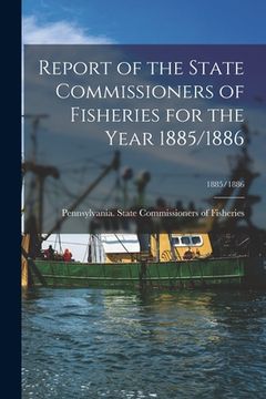 portada Report of the State Commissioners of Fisheries for the Year 1885/1886; 1885/1886