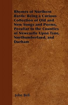 portada rhymes of northern bards: being a curious collection of old and new songs and poems, peculiar to the counties of newcastle upon tyne, northumber