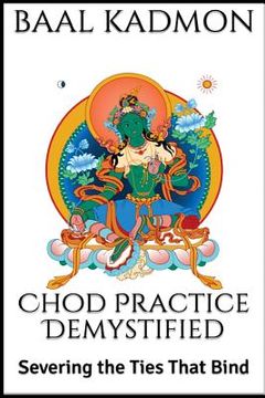 portada Chod Practice Demystified: Severing the Ties That Bind (en Inglés)