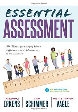 portada Essential Assessment: Six Tenets for Bringing Hope, Efficacy, and Achievement to the Classroom - deepen teachers understanding of assessment to meet standards and generate a culture of learning (en Inglés)