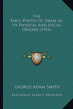 portada the early poetry of israel in its physical and social origins (1912) (in English)