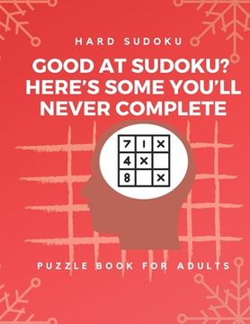 portada Hard Sudoku Puzzle Book for Adults: Large Print Puzzles with Solved Sudoku Games - Fun & Fitness your brain: - Good at Sudoku? Here's some you'll neve (en Inglés)