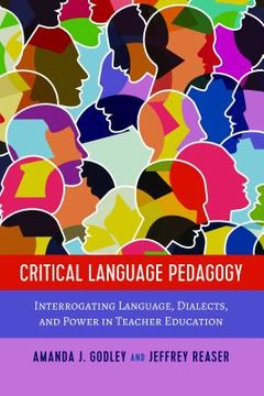 portada Critical Language Pedagogy: Interrogating Language, Dialects, and Power in Teacher Education (en Inglés)