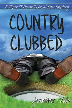 portada Country Clubbed: A Piper O'Donnell Social Lite Mystery (en Inglés)