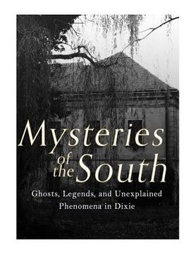 portada Mysteries of the South: Ghosts, Legends, and Unexplained Phenomena in Dixie (in English)